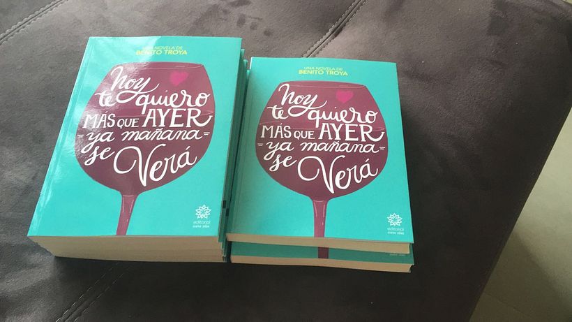 Portada de la novela "Hoy te quiero más que ayer, y mañana, se verá", de Benito Troya 0