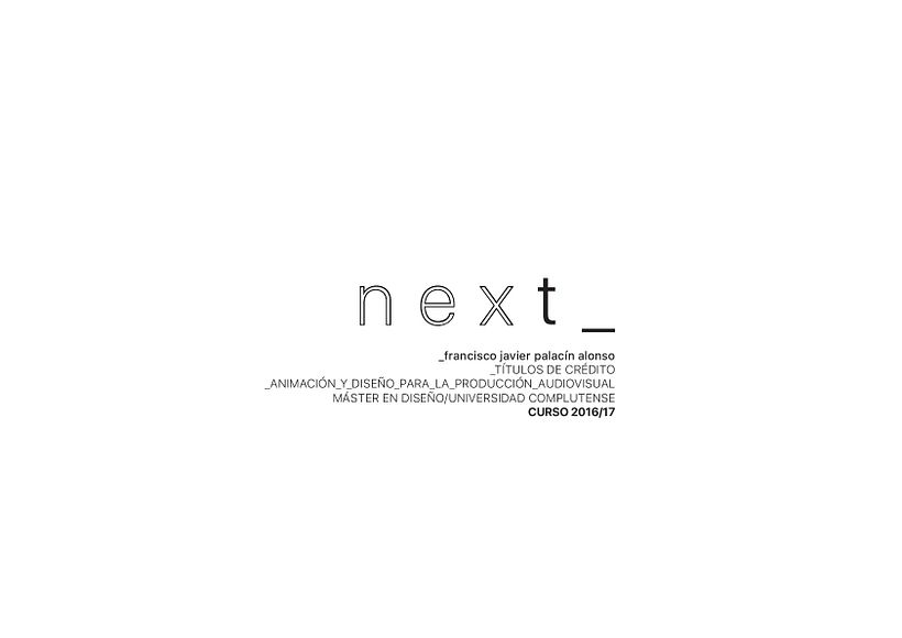 Opening credit intro "NEXT"  1