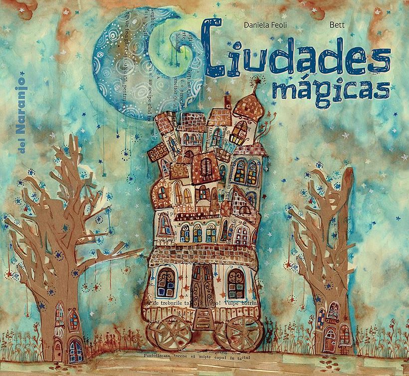 "Ciudades Mágicas" libro álbum ilustrado - texto: D. Feoli - Ilustraciones Bett - Del Naranjo Argentina. -1