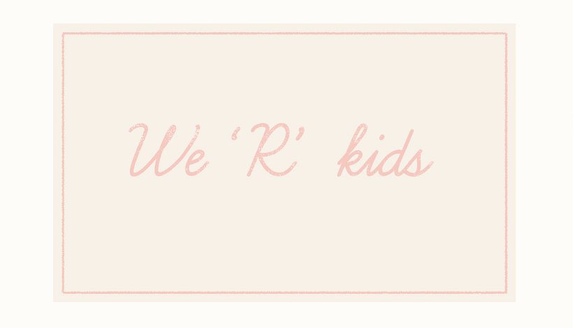 We 'R' kids 0