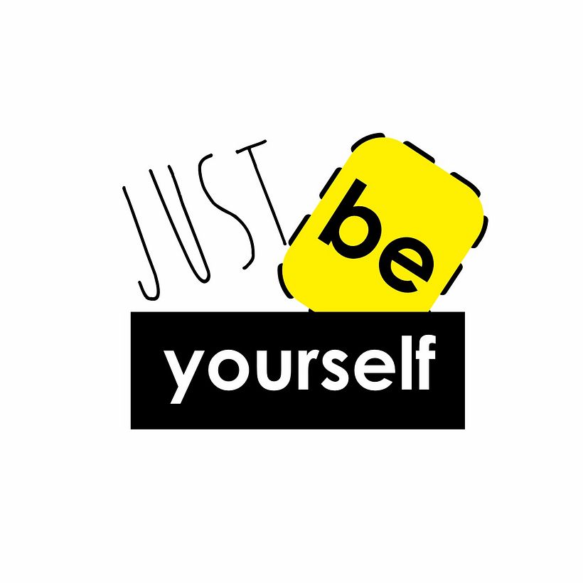 Just be  Yoursefl  0