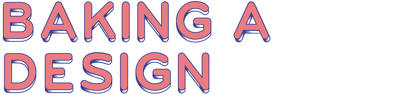 Baking a Design 3