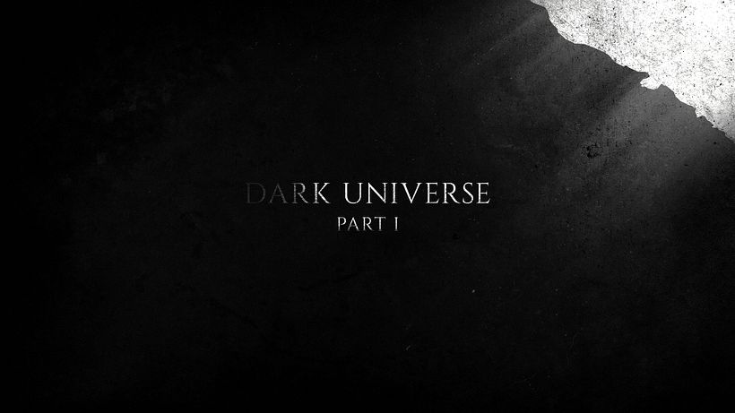 DARK UNIVERSE PART I 0