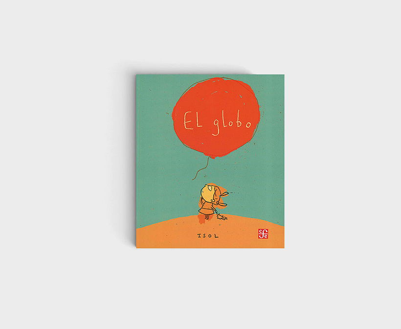 Isol, (2002) "El globo", Fondo de Cultura Económica 