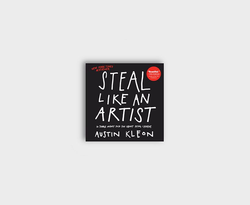 Kleon, A. (2012) Steal Like an Artist; 10 Things Nobody Told You About Being Creative. Workman Publishing.