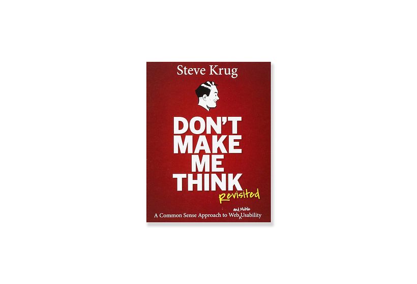 Krug, S., (2014), 'Don't Make Me Think, Revisited: A Common Sense Approach to Web Usability', New Riders