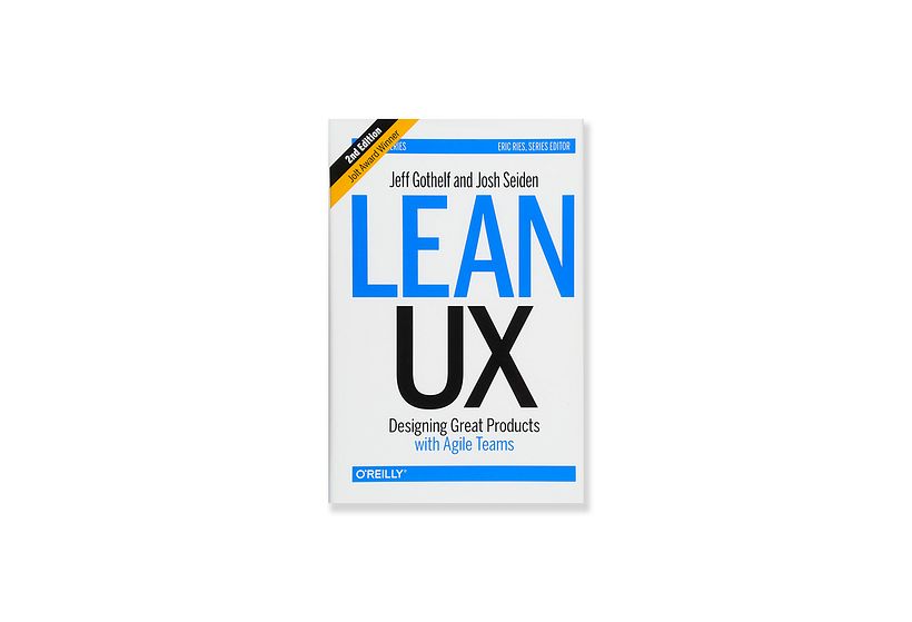 Gothelf, J. (2016), 'Lean UX: Designing Great Products with Agile Teams', O'Reilly Media