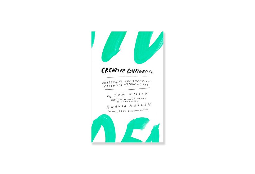 Kelley, T. (2013), 'Creative Confidence: Unleashing the Creative Potential Within Us All', Currency