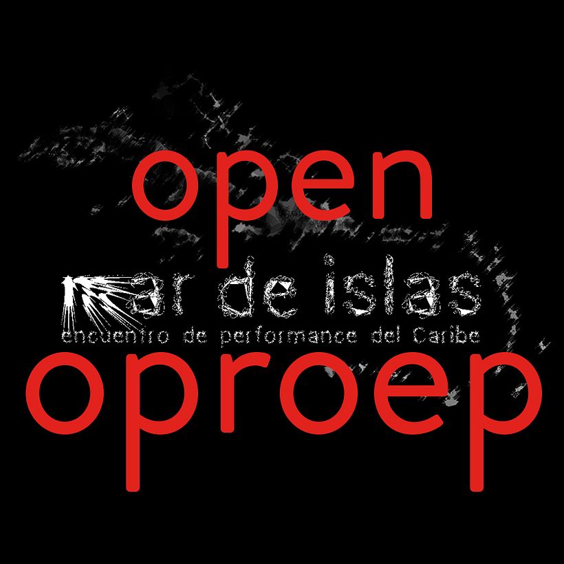 Convocatoria Abierta · Apèl Louvri · Open Call · Appel Ouvert · Open Oproep | MAR DE ISLAS encuentro de performance del Carib
