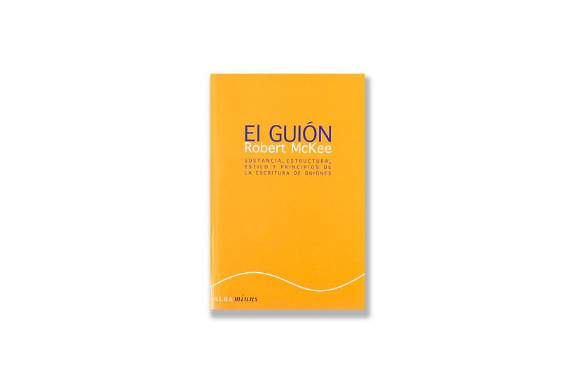 McKee, R., (2009), 'El guion. Story: Sustancia, estructura, estilo y principios de la escritura de guiones', Alba Editorial