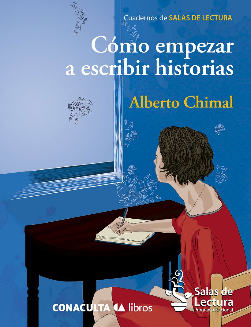 Chimal, A. (2012), México, 'Cómo empezar a escribir historias', México, CONACULTA