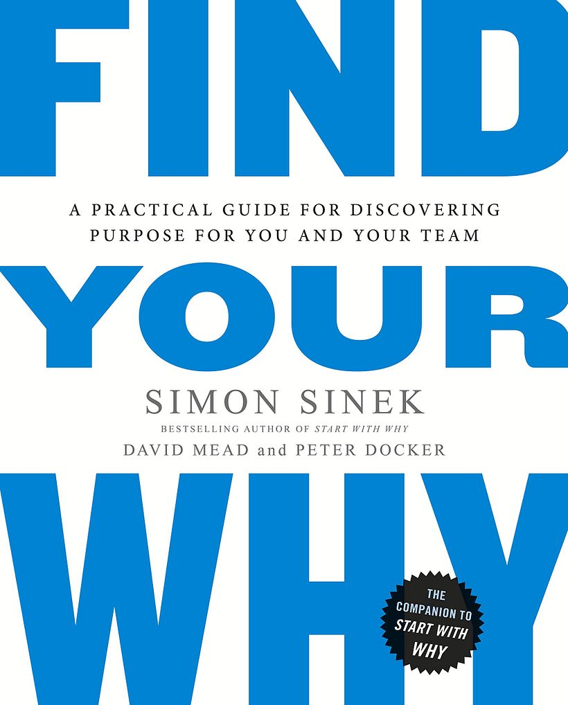 Find Your Why, by Simon Sinek, David Mead, and Peter Docker