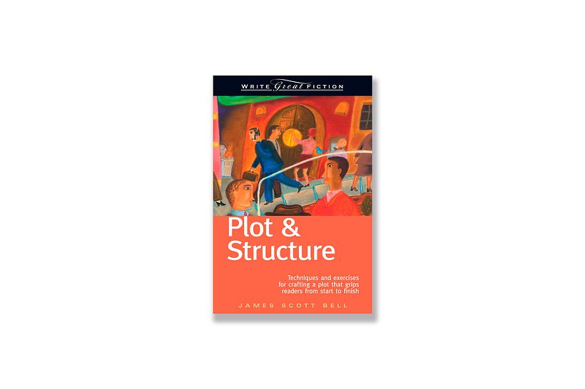Bell, J. S., (2004), 'Plot & Structure: Techniques and Exercises for Crafting a Plot That Grips Readers from Start t