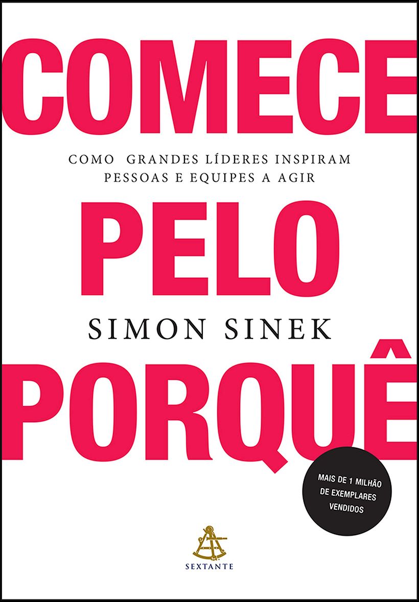 'Comece pelo porquê: como grandes líderes inspiram pessoas e equipes a agir', de Simon Sinek