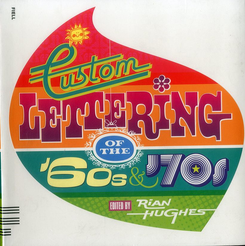 Hughes, R., ‘Custom Lettering of the 60s And 70s’, (2010), Fiell Publishing