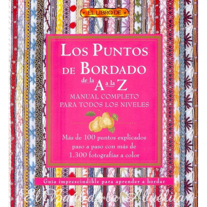 Los puntos de bordado de la A a la Z, varios autores,Editorial El Drac