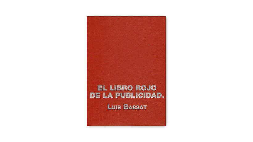 Bassat, L., (2013), 'The Red Book of Advertising. Ideas Which Move Mountains', DEBOLSILLO