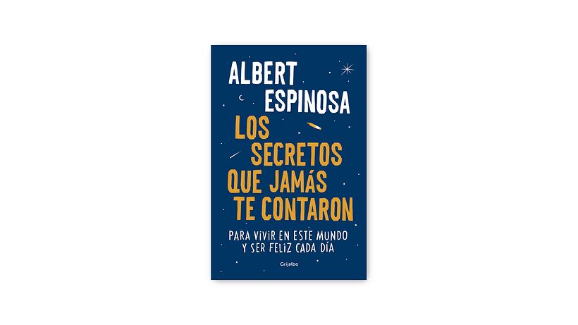 Espinosa, A., (2019), 'Los secretos que jamás te contaron (The Secrets They Never Told You),' GRIJALBO