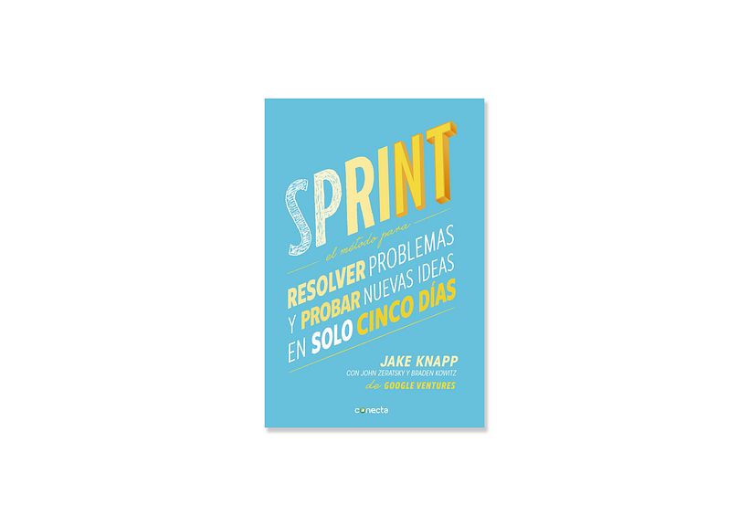 J. Knapp, (2016), 'Sprint: El método para resolver problemas y probar nuevas ideas en solo cinco días', CONECTA