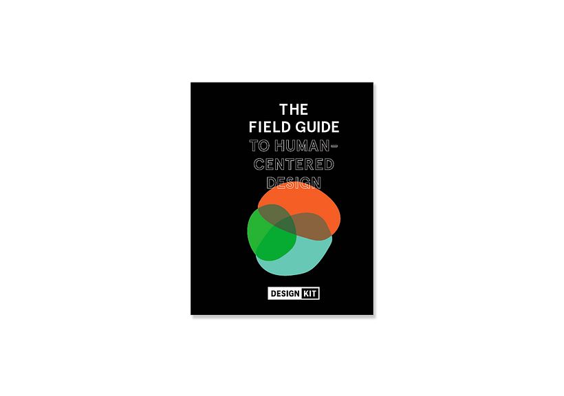 IDEO.org, (2015) 'The Field Guide to Human-Centered Design', Design Kit