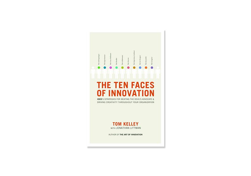 T. Kelley, (2005), 'The Ten Faces of Innovation', Crown Business