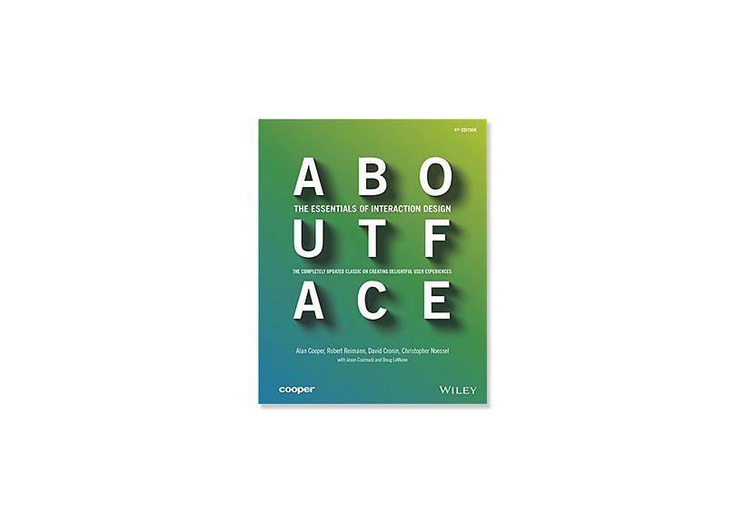 A. Cooper, (2007), 'About Face: The Essentials of Interaction Design', Wiley
