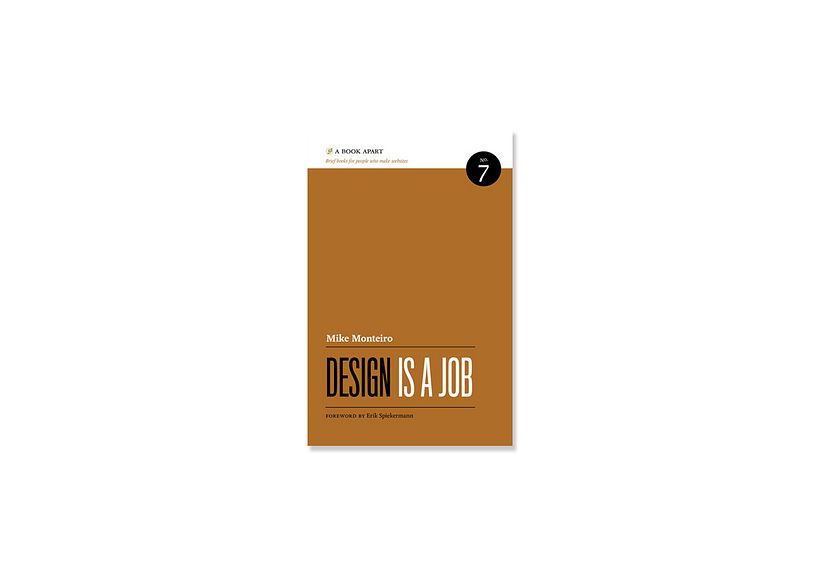 M. Monteiro, (2012), 'Design is a Job', A Book Apart