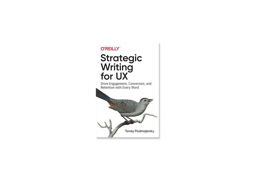 T. Podmajersky, (2019), 'Strategic Writing for UX', O'Reilly Media