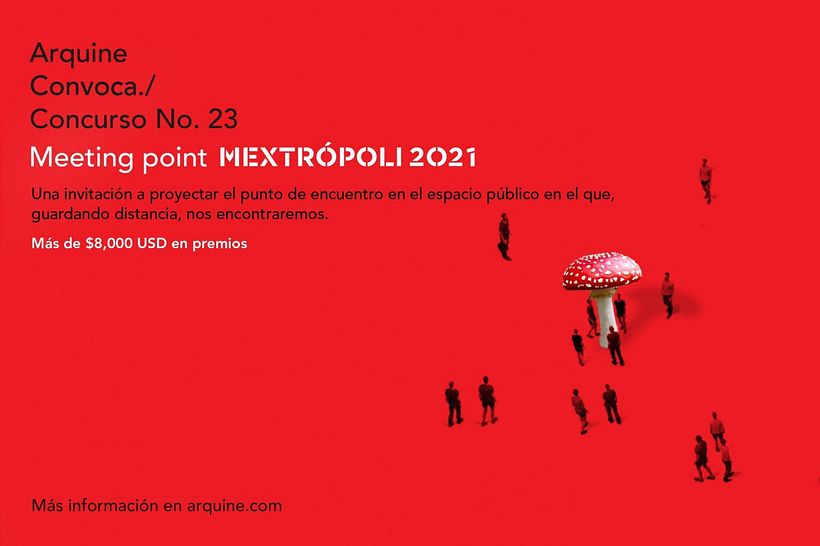 Concurso Arquine No. 23 | Meeting Point MEXTRÓPOLI 2021 1