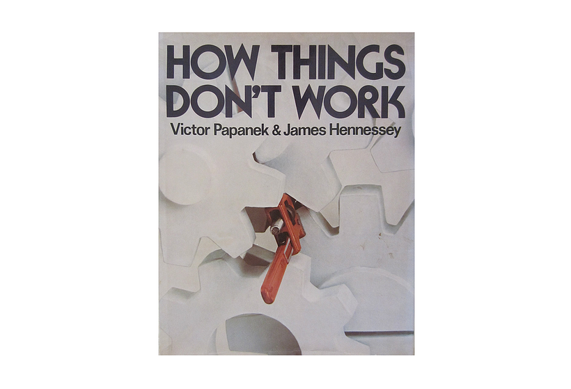 "How Things Don't Work", by Victor Papanek