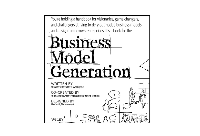 Business Model Generation, by Alexander Osterwalder and Yves Pigneur