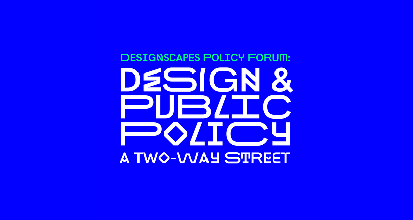 Designscapes Policy Forum 0
