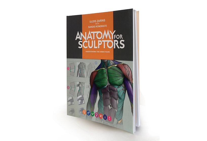 Anatomy for Sculptors. Understanding the Human Form. by Uldis Zarins and Sandis Kondrats.