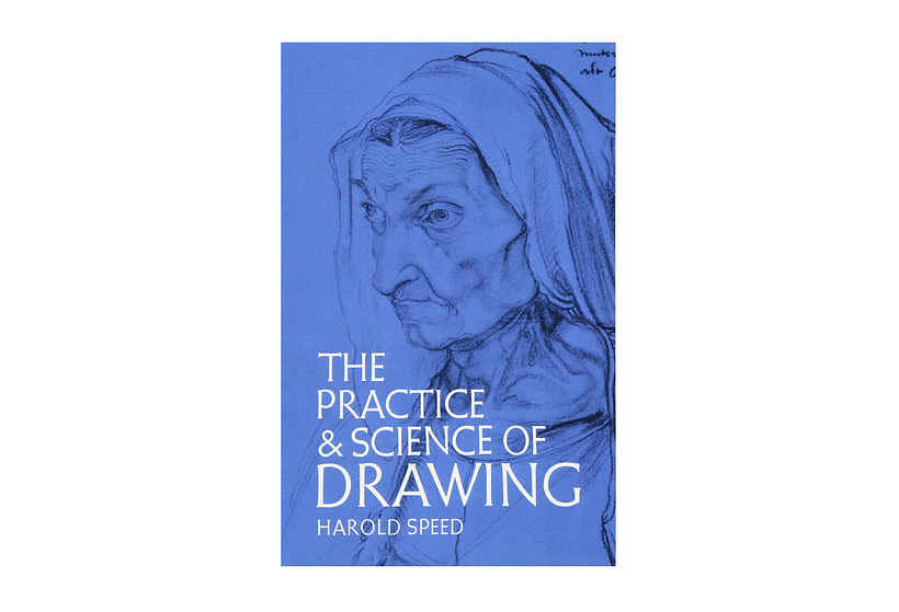 The Practice & Science of Drawing by Harold Speed