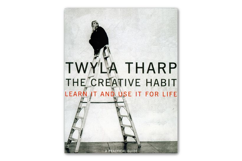 'The Creative Habit: Learn It and Use It for Life', Twyla Tharp