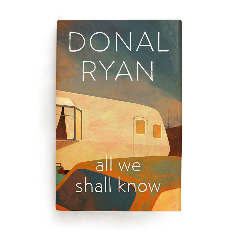 Penguin Random House - Donal Ryan - All We Shall Know