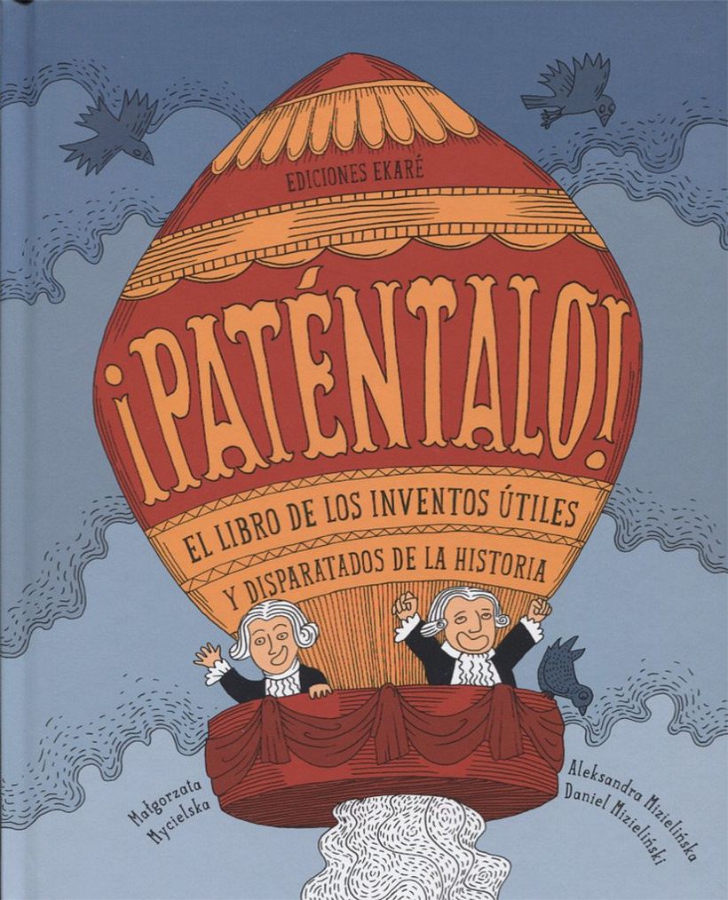 "Paténtalo" es más que un inventario: es una historia que muestra la importancia de fracasar para inventar algo nuevo.