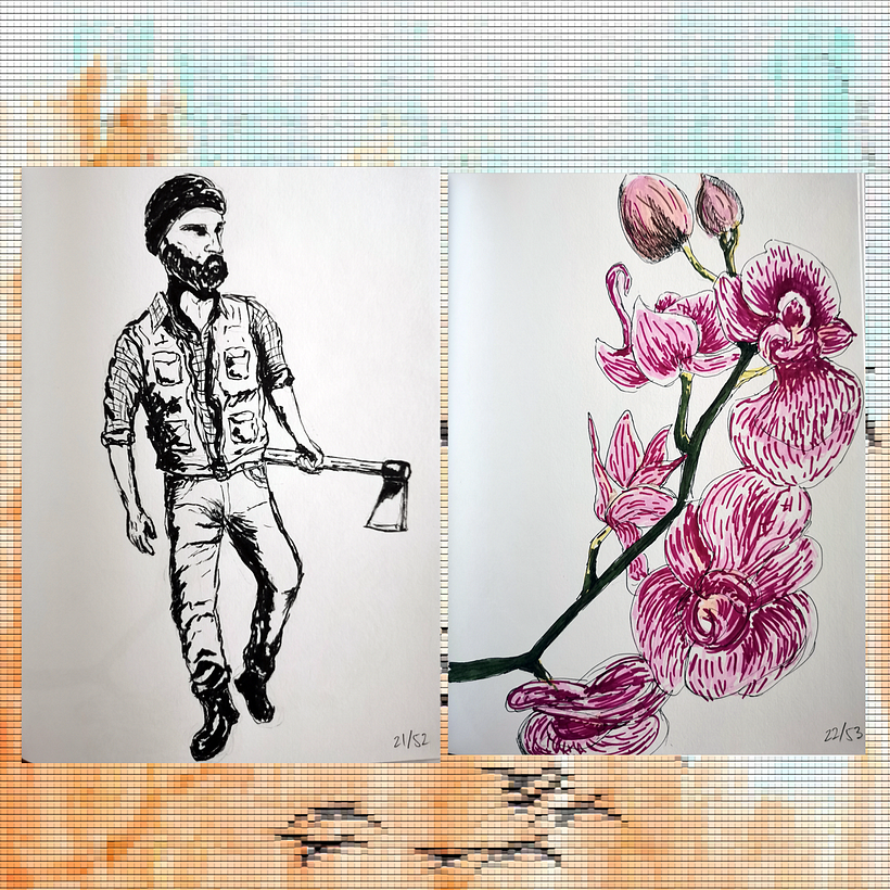 21. Me as a lumberjack in an alternate dimension / 22. Orchids for a loved one. 