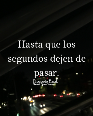 Hasta que los segundos dejen de pasar. 1