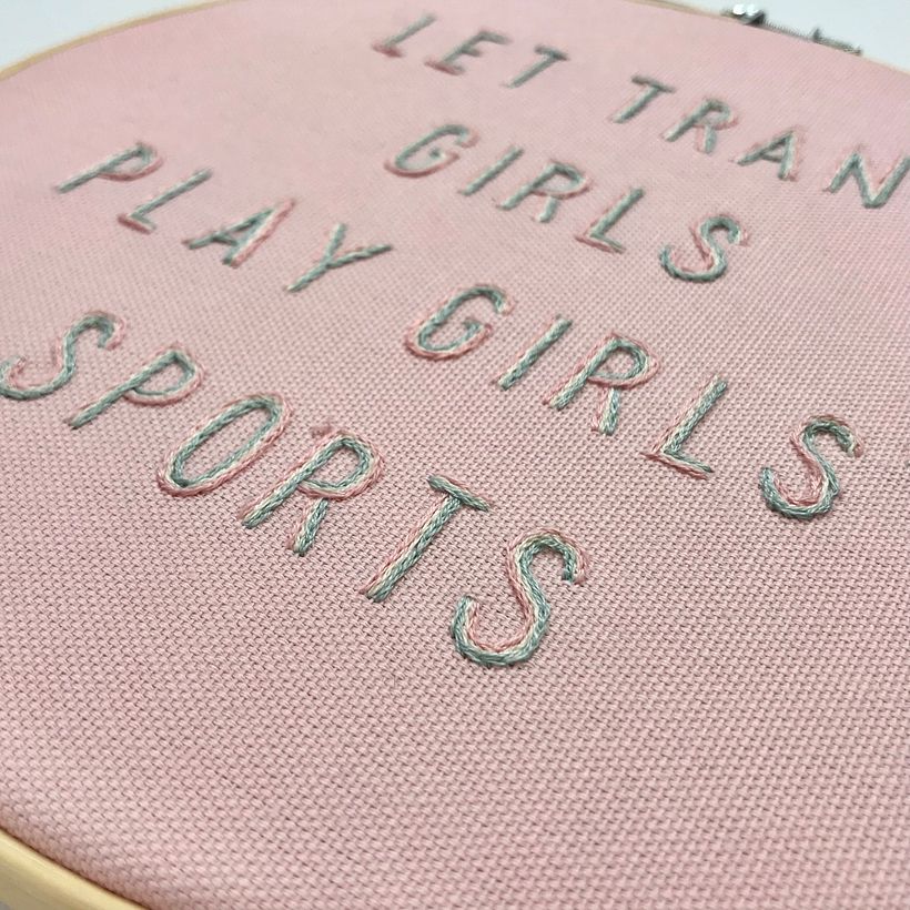 Detail; "Let Trans Girls Play Girls' Sports," hand stitched in 9" hoop.