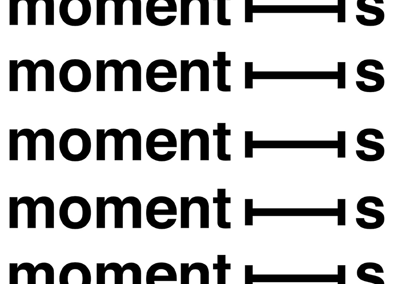 moment_s by appear [here], London UK 1