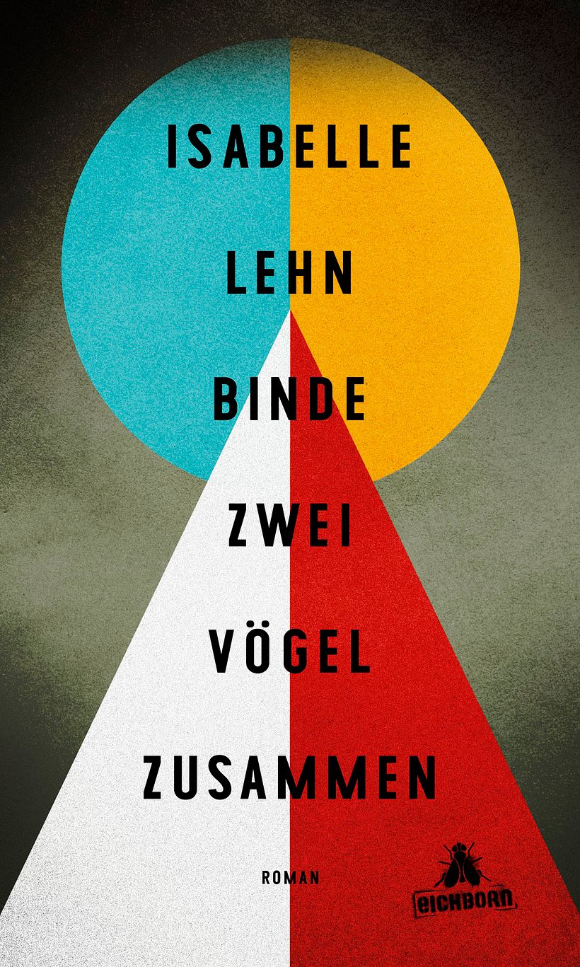 "Binde zwei Vögel zusammen", Roman, Eichborn-Verlag, 2016. 1