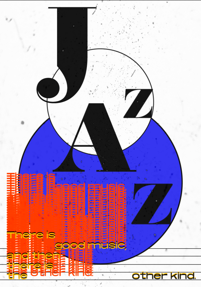 There's good music and there's the other kind_JAZZ 4