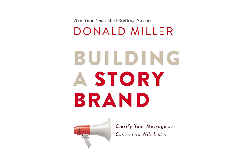 Building a StoryBrand: Clarify Your Message So Customers Will Listen von Donald Miller