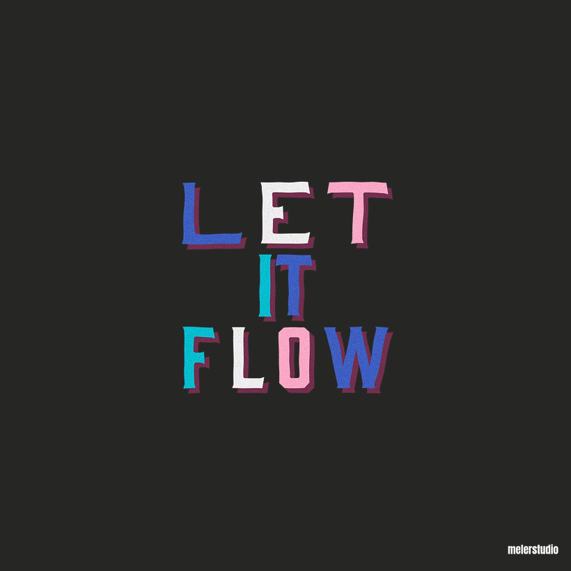 ‘Let it’ trilogy. Part 3/3  Sobre todo Let it flow.