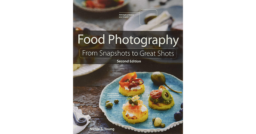 Food Photography: From Snapshots To Great Shots by Nicole Young food photography books