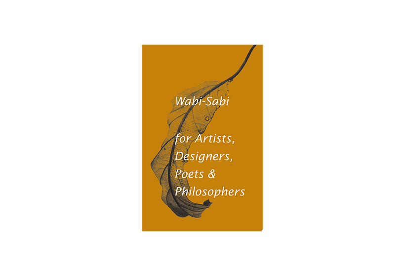 'Wabi-Sabi for Artists, Designers, Poets & Philosophers', by Leonard Koren