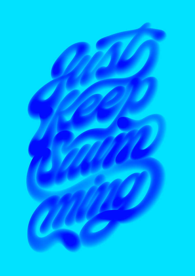 Just Keep Swimming. 4