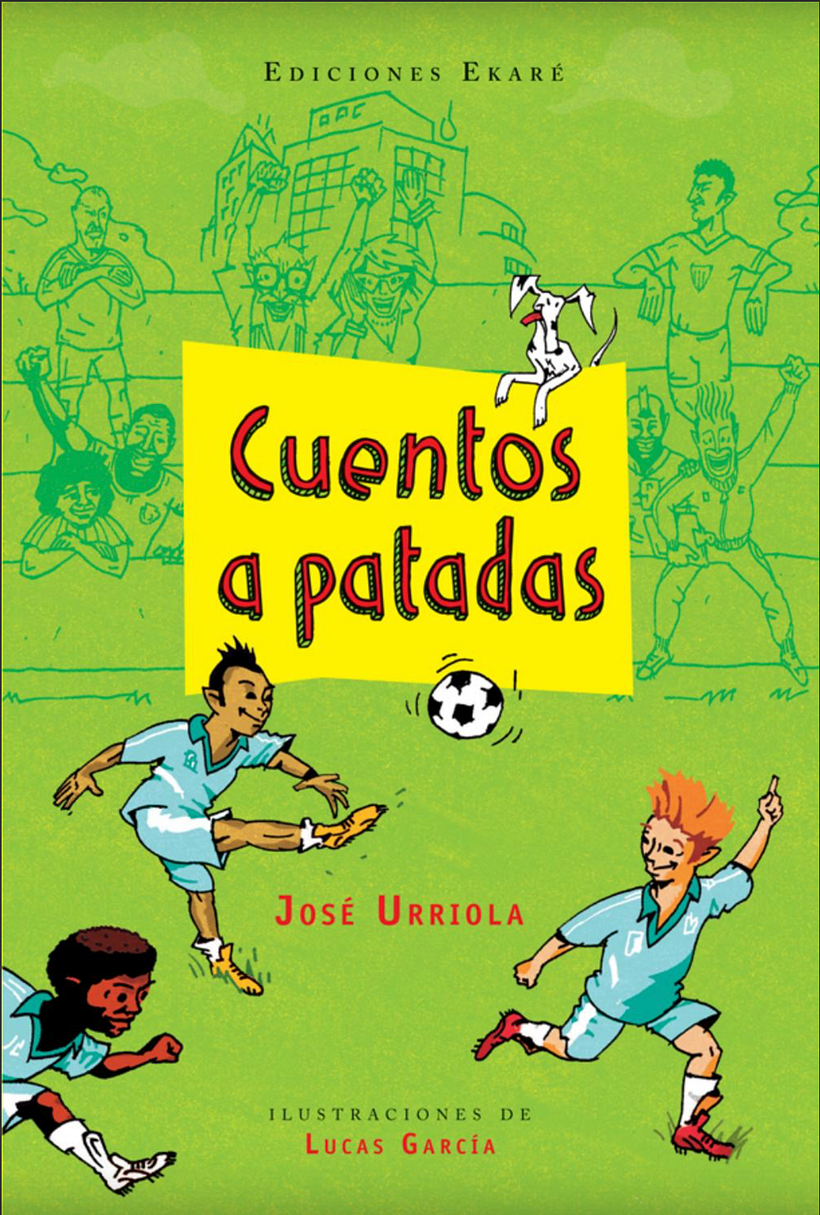Portada cuentos a patadas / Texto de José Urriola. Imágenes Lucas García.