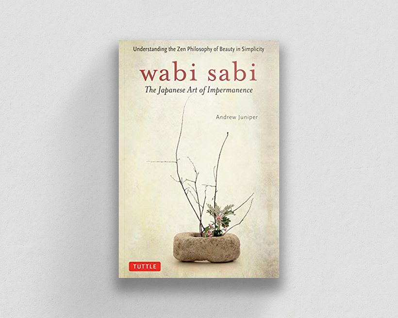 “Wabi-Sabi: The Japanese Art of Impermanence”, de Andrew Juniper.